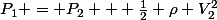P_1 = P_2 + \frac{1}{2} \rho V_2^2