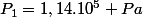 P_1=1,14.10^5 Pa
