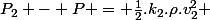 P_2 - P = \frac{1}{2}.k_2.\rho.v_2^{2} 