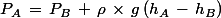 P_A\,=\,P_B\,+\,\rho\,\times\,g\,(h_A\,-\,h_B)