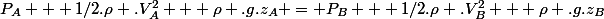 P_A + 1/2.\rho .V_A^2 + \rho .g.z_A = P_B + 1/2.\rho .V_B^2 + \rho .g.z_B