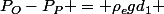 P_O-P_P = \rho_egd_1 