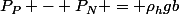 P_P - P_N = \rho_hgb