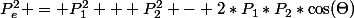 P_e^2 = P_1^2 + P_2^2 - 2*P_1*P_2*\cos(\Theta)