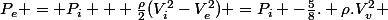 P_e = P_i + \frac{\rho}{2}(V_i^2-V_e^2) =P_i -\frac{5}{8}. \rho.V_v^2 