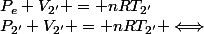 P_{2'} V_{2'} = nRT_{2'} \Longleftrightarrow&nbsp;&nbsp;P_e V_{2'} = nRT_{2'}