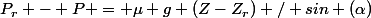 P_r - P = \mu g (Z-Z_r) / sin (\alpha)