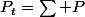 P_t=\sum P