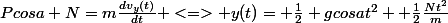 Pcosa+N=m\frac{dv_{y}(t)}{dt} <=> y(t)= \frac{1}{2} gcosat^{2} +\frac{1}{2}\frac{Nt^{2}}{m}