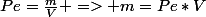 Pe=\frac{m}{V} => m=Pe*V