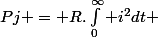 Pj = R.\int_0^{\infty} i^2\ dt 