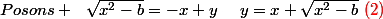 Posons ~~\sqrt{x^2-b}=-x+y~~~~y=x+\sqrt{x^2-b}~\red(2)