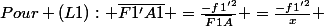Pour (L1): \overline{F1'A1} =\frac{-f1'^{2}}{\overline{F1A}} =\frac{-f1'^{2}}{x} 