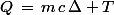 Q\,=\,m\,c\,\Delta T