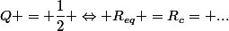 Q = \dfrac{1}{2} \Leftrightarrow R_{eq} =R_c= ...