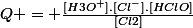 Q = \frac{[H3O^+].[Cl^-].[HClO]}{[Cl2]}