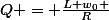 Q = \frac{L w_0 }{R}