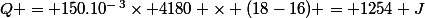 Q = 150.10^-^3\times 4180 \times (18-16) = 1254 J