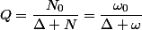Q=\dfrac{N_0}{\Delta N}=\dfrac{\omega_0}{\Delta \omega}