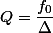 Q=\dfrac{f_0}{\Delta}