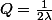 Q=\frac{1}{2\lambda}