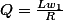 Q=\frac{Lw_1}{R}