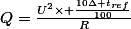Q=\frac{U^{2}\times \frac{10\Delta t_{ref}}{100}}{R}