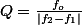 Q=\frac{f_{o}}{|f_{2}-f_{1}|}