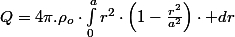 Q=4\pi.\rho_{o}\cdot\int_{0}^{a}r^{2}\cdot\left(1-\frac{r^{2}}{a^{2}}\right)\cdot dr