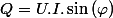 Q=U.I.\sin\left(\varphi\right)