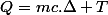 Q=mc.\Delta T