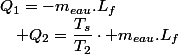 Q_{1}=-m_{eau}.L_{f}\quad;\quad Q_{2}=\dfrac{T_{s}}{T_{2}}\cdot m_{eau}.L_{f}