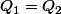 Q_{1}=Q_{2}