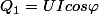 Q_{1}=UIcos\varphi