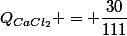 Q_{CaCl_2} = \dfrac{30}{111}&nbsp;&nbsp;\times&nbsp;&nbsp;(-15&nbsp;&nbsp;10^3)