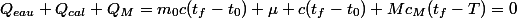 Q_{eau}+Q_{cal}+Q_M=m_0c(t_f-t_0)+\mu c(t_f-t_0)+Mc_M(t_f-T)=0