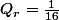 Q_{r}=\frac{1}{16}