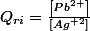 Q_{ri}=\frac{\left[Pb^{2+}\right]}{\left[Ag^{+2}\right]}