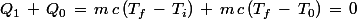 Q_1\,+\,Q_0\,=\,m\,c\,(T_f\,-\,T_i)\,+\,m\,c\,(T_f\,-\,T_0)\,=\,0