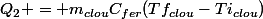 Q_2 = m_{clou}C_{fer}(Tf_{clou}-Ti_{clou})