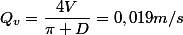 Q_v=\dfrac{4V}{\pi D}=0,019m/s