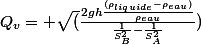 Q_v= \sqrt(\frac{2gh\frac{(\rho_{liquide}-\rho_{eau})}{\rho_{eau}}}{\frac{1}{S_B^2}-\frac{1}{S_A^2}})