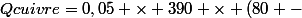 Qcuivre=0,05 \times 390 \times (80 -