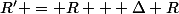 R' = R + \Delta R