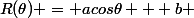 R(\theta) = acos\theta + b 