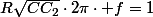 R\sqrt{CC_{2}}\cdot2\pi\cdot f=1