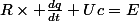 R\times \frac{dq}{dt}+Uc=E