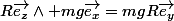 R\vec{e_{z}}\wedge mg\vec{e_{x}}=mgR\vec{e_{y}}