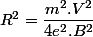 R^{2}=\dfrac{m^{2}.V^{2}}{4e^{2}.B^{2}}