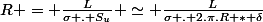 R = \frac{L}{\sigma . S_u} \simeq \frac{L}{\sigma . 2.\pi.R * \delta}